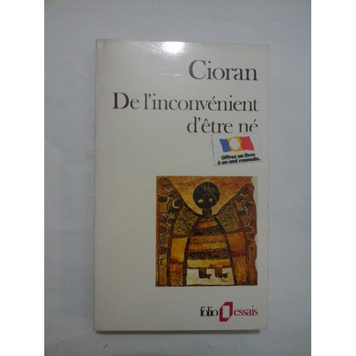 De l'inconvenient de etre ne - Cioran